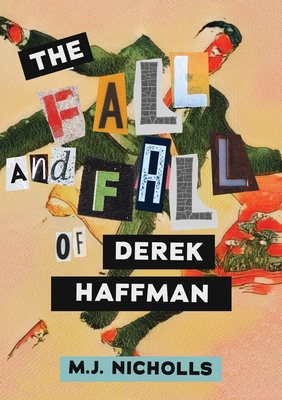 Coperta cărții 'The Fall and Fall of Derek Haffman - M. J. Nicholls'