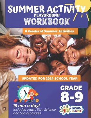 Summer Activity Playground Grade 8-9: 8 Weeks of Summer Activities - Math, ELA, Science, Reading and Social Studies - Brain Hunter Prep