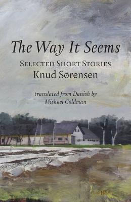The Way It Seems: Selected Short Stories - Knud Sørensen