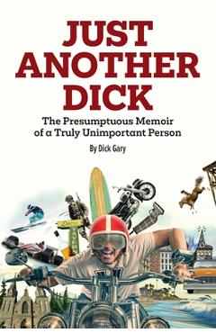 Coperta cărții 'Just Another Dick - Dick Gary'
