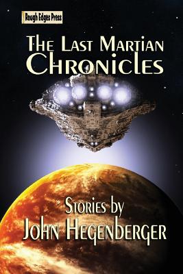 The Last Martian Chronicles - John Hegenberger