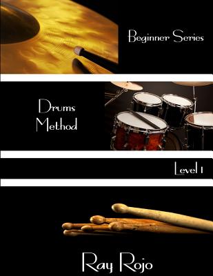 Beginner Series: Drums Method - Level I - Ray Rojo