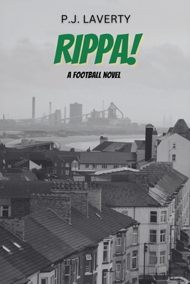 Rippa!: A Football Novel - P. J. Laverty