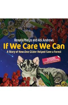 Coperta cărții 'If We Care We Can: A Story of How One Glider Helped Save a Forest - Renata Phelps'