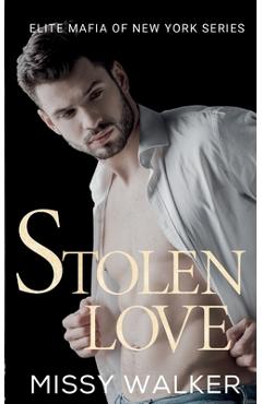 Poza produsului Stolen Love: Elite Mafia of New York - Missy Walker