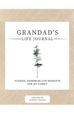 Poza produsului Grandad's Life Journal: Stories, Memories and Moments for My Family A Guided Memory Journal to Share Grandad's Life - Romney Nelson