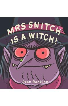 Coperta cărții 'Mrs Snitch Is a Witch! - Dean Rankine'