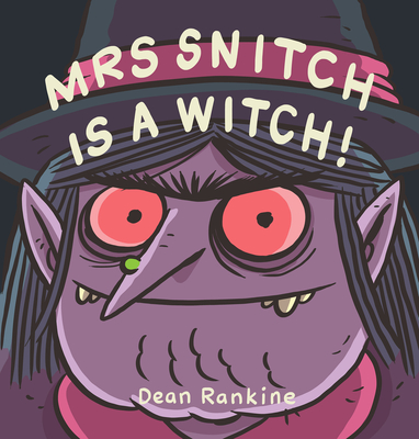 Coperta cărții 'Mrs Snitch Is a Witch! - Dean Rankine'