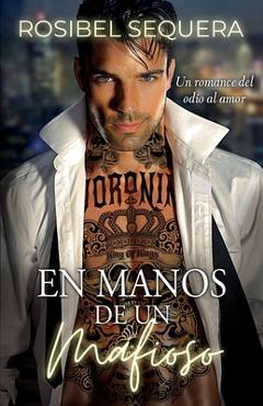 Coperta cărții 'En manos de un mafioso: Un romance del odio al amor - Rosibel Sequera'