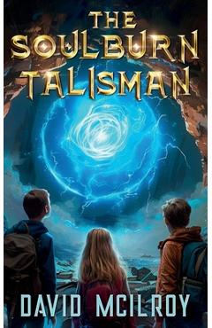 Coperta cărții 'The Soulburn Talisman - David Mcilroy'