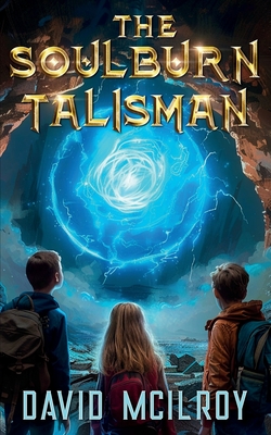 Coperta cărții 'The Soulburn Talisman - David Mcilroy'
