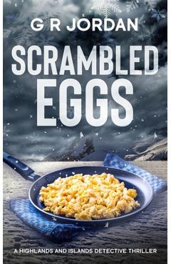 Poza produsului Scrambled Eggs: A Highlands and Islands Detective Thriller - G. R. Jordan