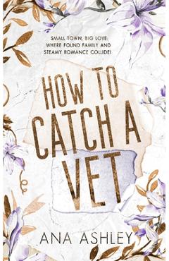 Coperta cărții 'How to Catch a Vet: an opposites attract MM Romance - Ana Ashley'