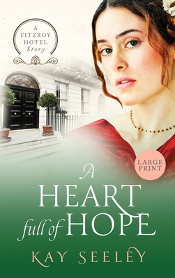 A Heart full of Hope: Large Print Edition - Kay Seeley