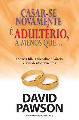 CASAR-SE NOVAMENTE É ADULTÉRIO, a menos que... - David Pawson