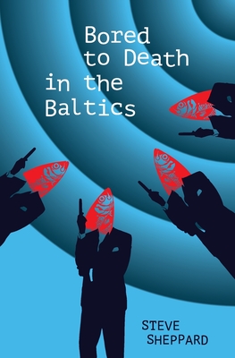 Coperta cărții 'Bored to Death in the Baltics: Book 2 in the Dawson and Lucy Series - Steve Sheppard'