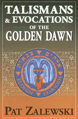 Talismans & Evocations of the Golden Dawn - Pat Zalewski
