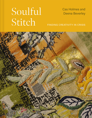 Soulful Stitch: Finding Creativity in Crisis - Cas Holmes