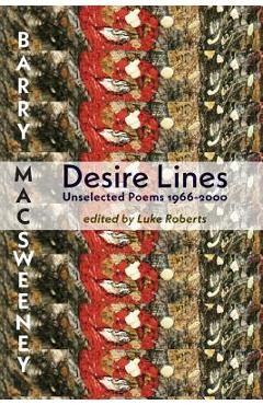 Coperta cărții 'Desire Lines: Unselected Poems 1966-2000 - Barry Macsweeney'