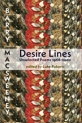 Coperta cărții 'Desire Lines: Unselected Poems 1966-2000 - Barry Macsweeney'