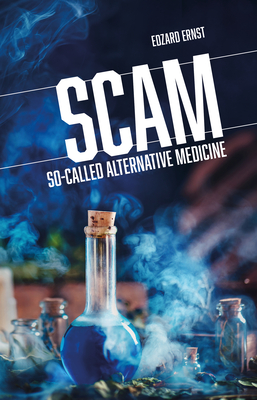 Scam: So-Called Alternative Medicine - Edzard Ernst