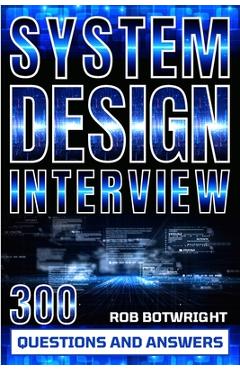 Poza produsului System Design Interview: Prepare And Pass - Rob Botwright