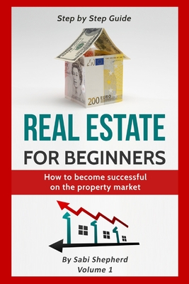 Real Estate for beginners: How to become successful on the property market - Sabi Shepherd