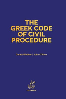 Coperta cărții 'The Greek Code of Civil Procedure: Presidential Decree 503/1985 - Daniel Alexander Webber'
