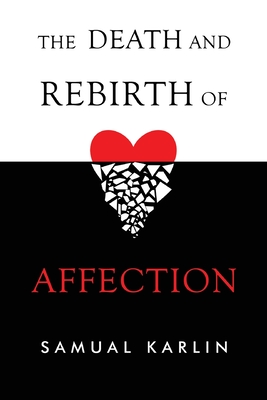 The Death and Rebirth of Affection - Samual Karlin