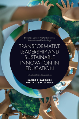 Transformative Leadership and Sustainable Innovation in Education: Interdisciplinary Perspectives - Sandra Baroudi