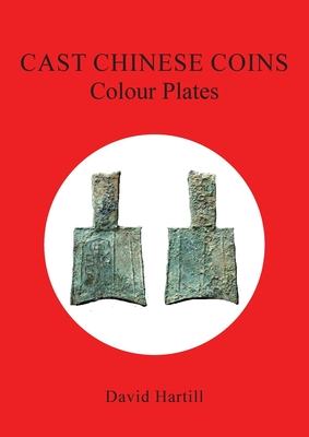 Cast Chinese Coins: Colour Plates: Colour Plates - David Hartill