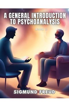 Poza produsului A GENERAL INTRODUCTION TO PSYCHOANALYSIS, Book II - Sigmund Freud