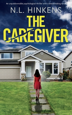 The Caregiver: An unputdownable psychological thriller with a breathtaking twist - N. L. Hinkens