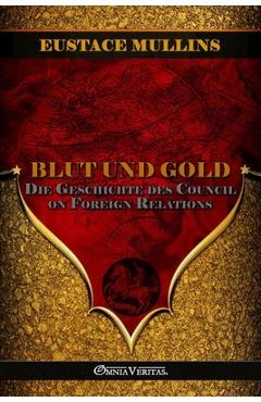 Coperta cărții 'Blut und Gold: Die Geschichte des Council on Foreign Relations - Eustace Mullins'