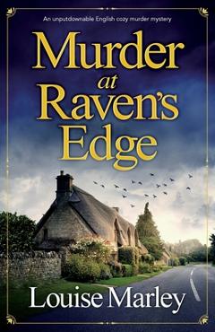 Coperta cărții 'Murder at Raven's Edge: An unputdownable English cozy murder mystery - Louise Marley'