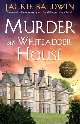 Murder at Whiteadder House: An absolutely brilliant cozy mystery novel that will have you racing to the end - Jackie Baldwin