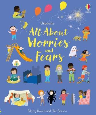 All about Worries and Fears - Felicity Brooks