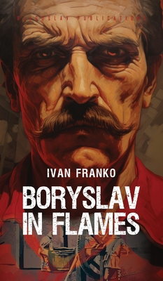 Boryslav in Flames - Ivan Franko