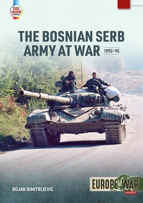 The Bosnian Serb Army at War 1992-95 - Bojan Dimitrijevic