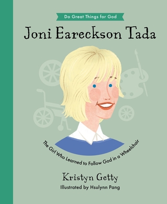 Joni Eareckson Tada: The Girl Who Learned to Follow God in a Wheelchair - Kristyn Getty