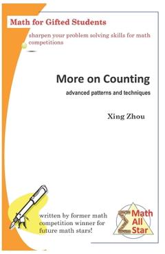 Coperta cărții 'More on Counting (Advanced Patterns and Techniques): Math for Gifted Students - Xing Zhou'