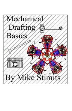 Coperta cărții 'Mechanical Drafting Basics: Drafting - Mike Stimits'