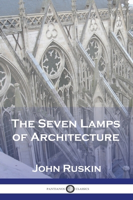 The Seven Lamps of Architecture - John Ruskin