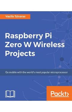 Coperta cărții 'Raspberry Pi Zero W Wireless Projects - Vasilis Tzivaras'