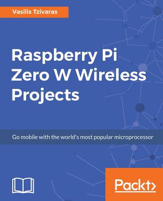Coperta cărții 'Raspberry Pi Zero W Wireless Projects - Vasilis Tzivaras'