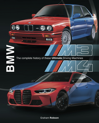BMW M3 & M4: The Complete History of These Ultimate Driving Machines - Graham Robson