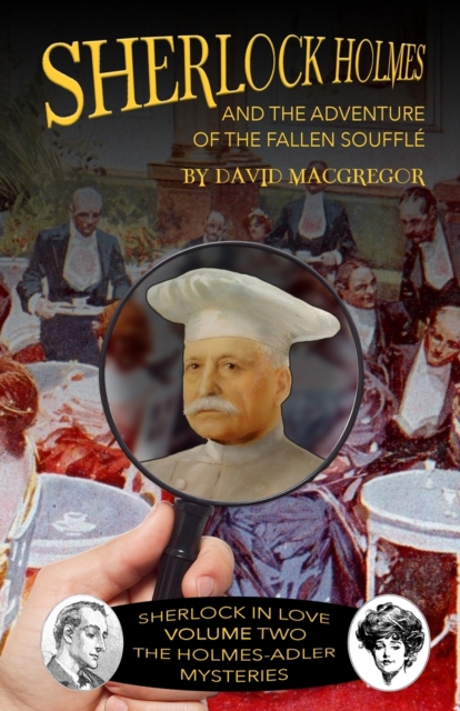 Sherlock Holmes and The Adventure of the Fallen Soufflé - David Macgregor