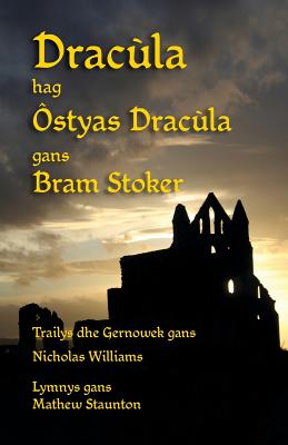 Dracùla hag Ôstyas Dracùla: Dracula and Dracula's Guest in Cornish - Bram Stoker