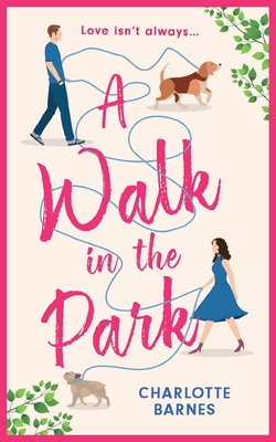 A Walk in the Park: A brand-new utterly hilarious and heartwarming romance for summer 2024 - Charlotte Barnes