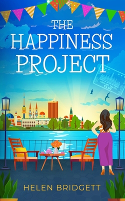 The Happiness Project: A laugh-out-loud and utterly feel-good romance - Helen Bridgett